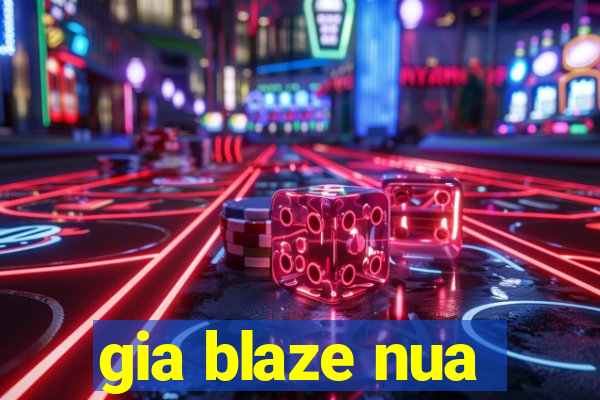 gia blaze nua